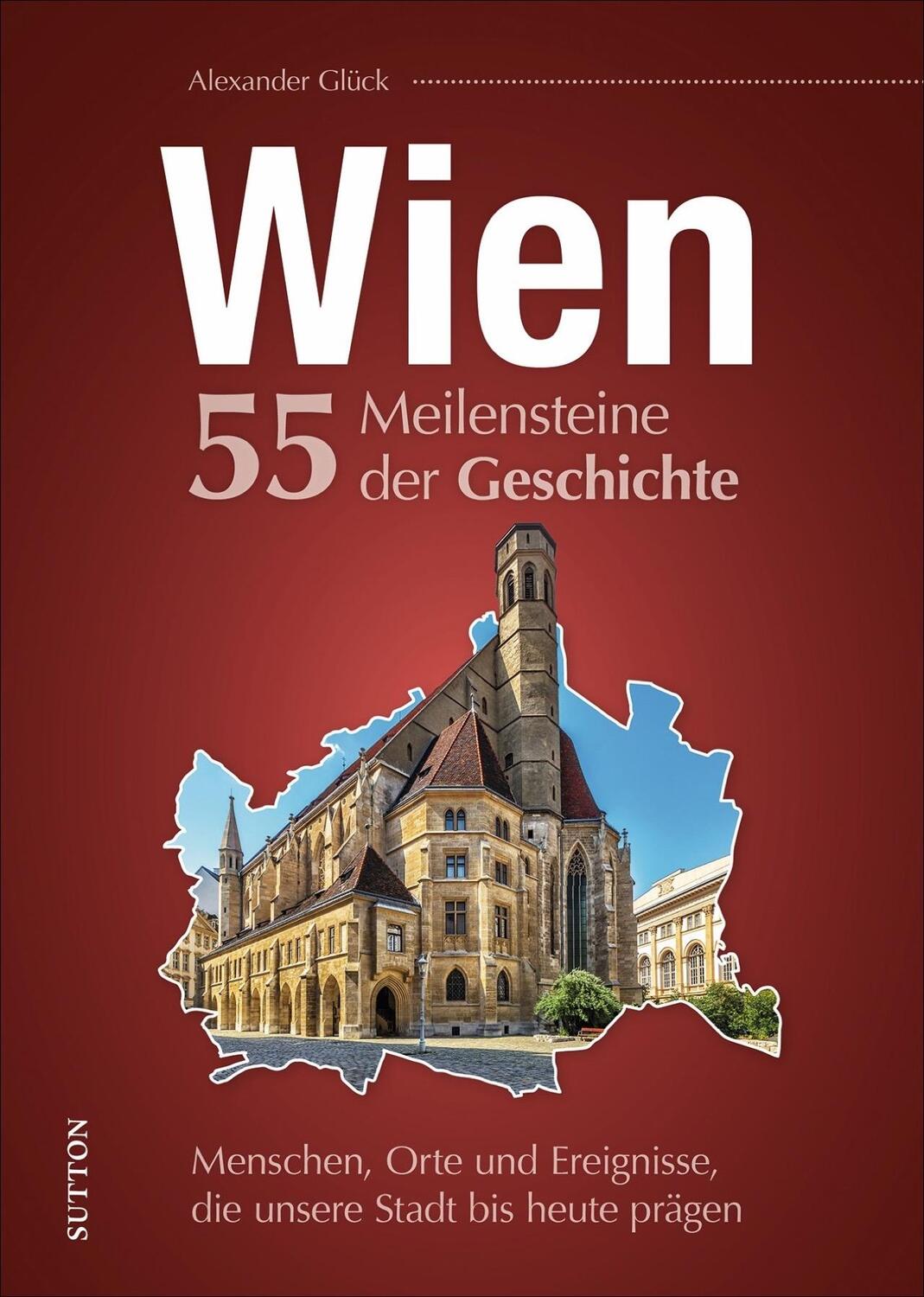 Cover: 9783963032837 | Wien. 55 Meilensteine der Geschichte | Alexander Glück | Buch | 2021