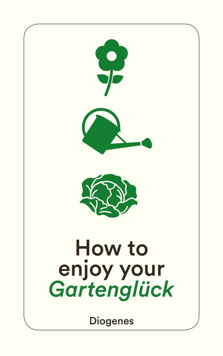 Cover: 9783257244946 | How to enjoy your Gartenglück | Anna von Planta (u. a.) | Taschenbuch