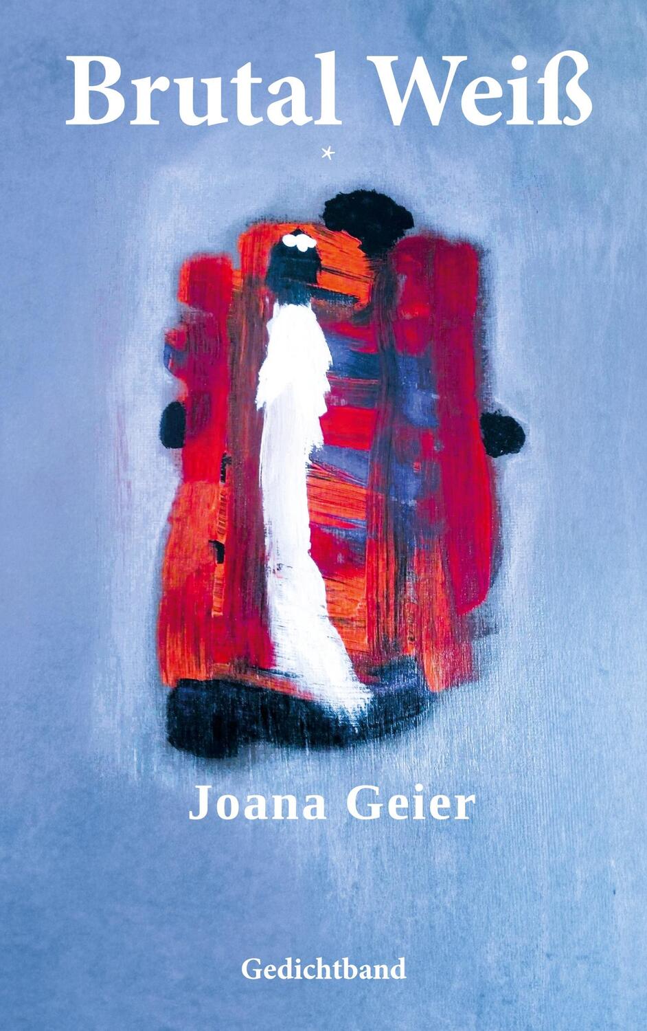 Cover: 9783962295080 | Brutal Weiß | Gedichtband | Joana Geier | Taschenbuch | Paperback