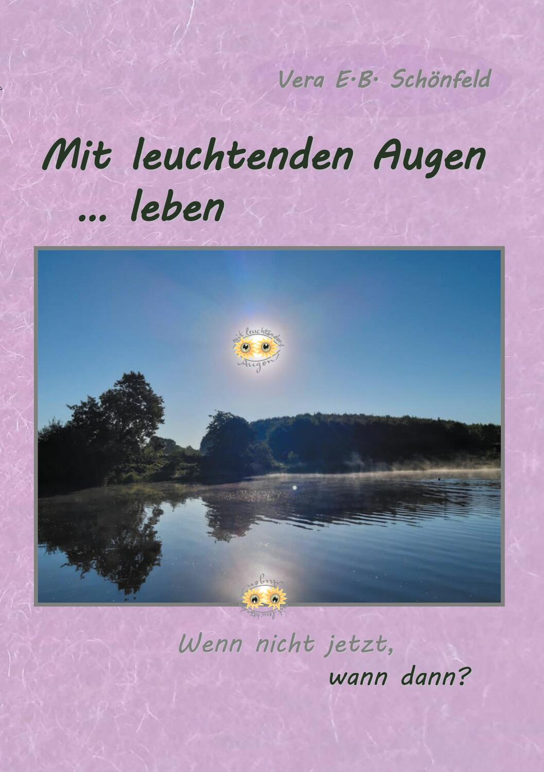 Cover: 9783752647167 | Mit leuchtenden Augen leben | Wenn nicht jetzt, wann dann? | Schönfeld