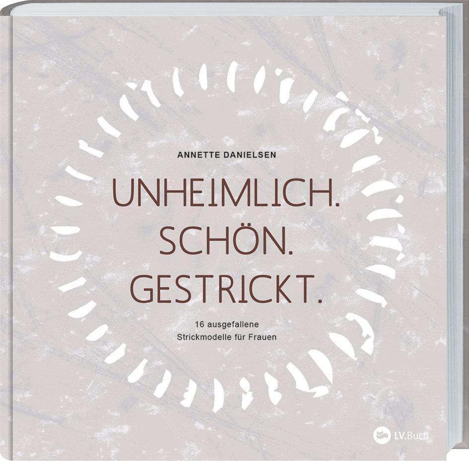 Cover: 9783784355504 | Unheimlich. Schön. Gestrickt. | Anette Danielsen | Buch | 118 S.