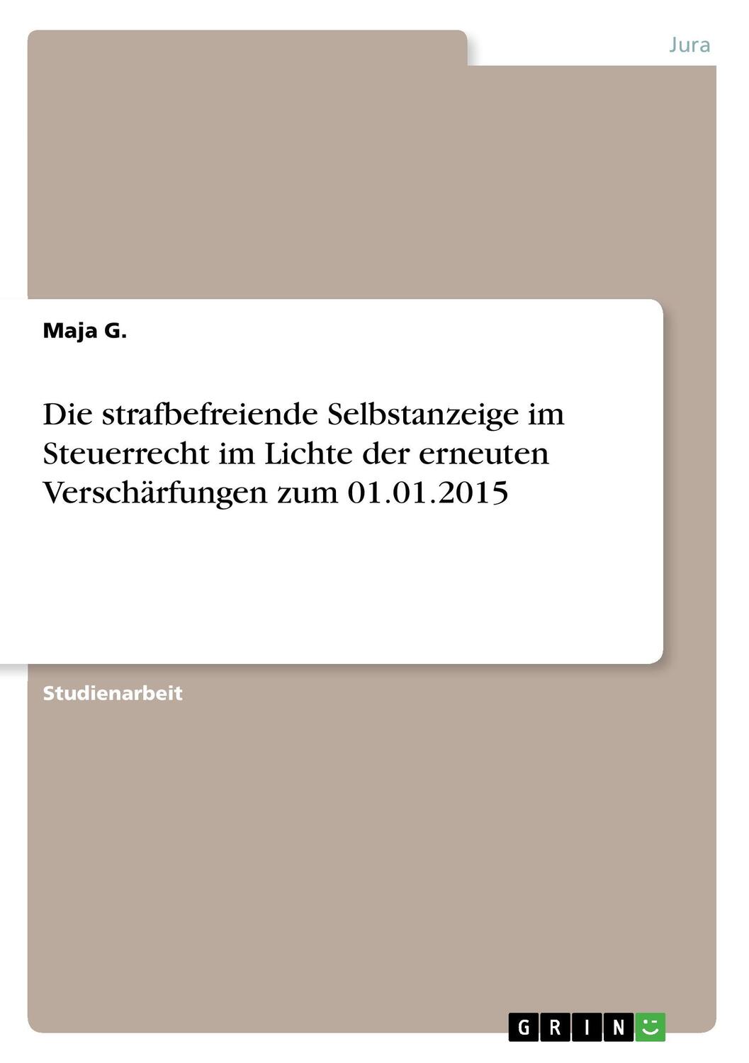 Cover: 9783668485105 | Die strafbefreiende Selbstanzeige im Steuerrecht im Lichte der...