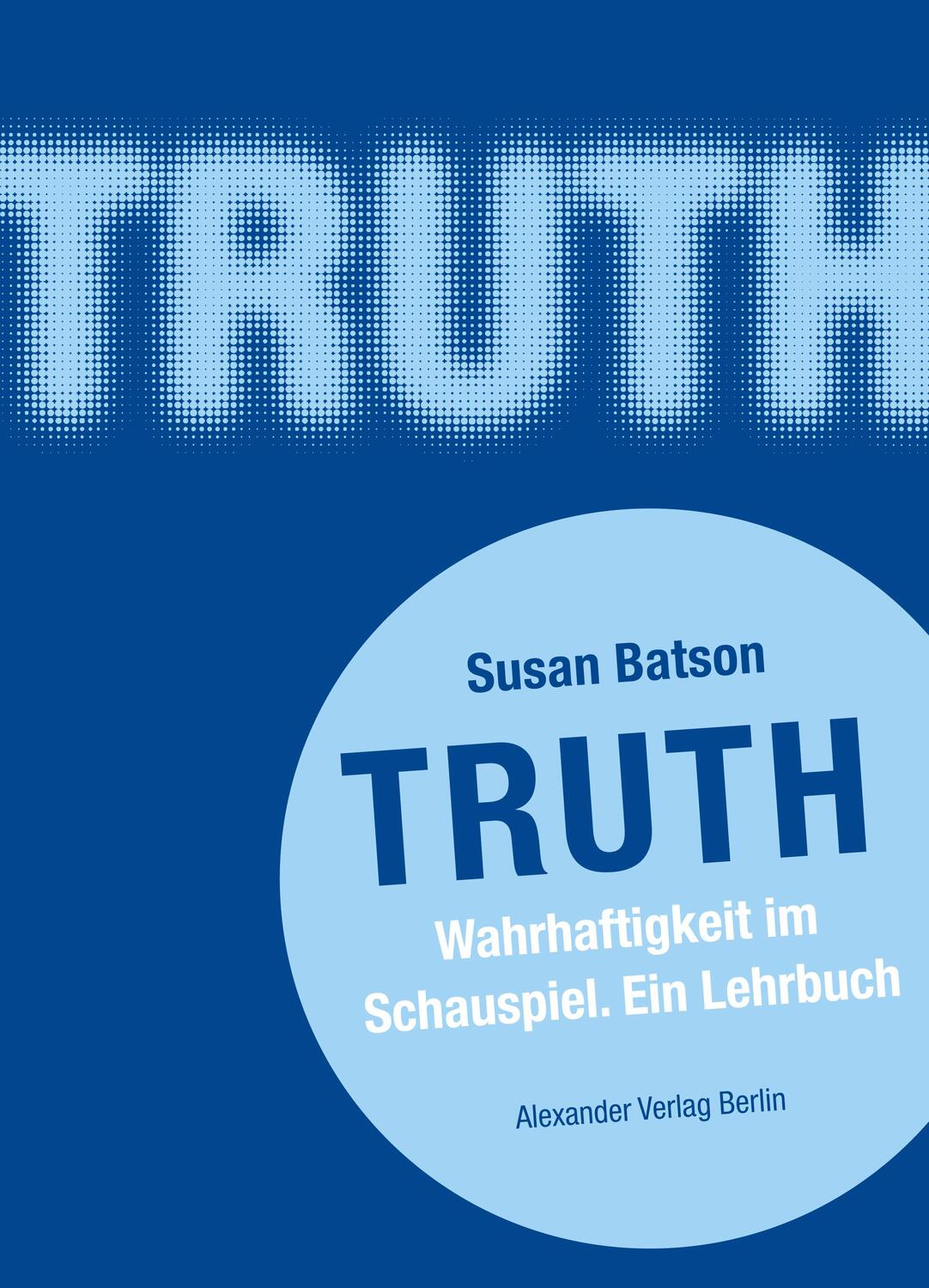 Cover: 9783895813313 | TRUTH | Wahrhaftigkeit im Schauspiel. Ein Lehrbuch | Susan Batson