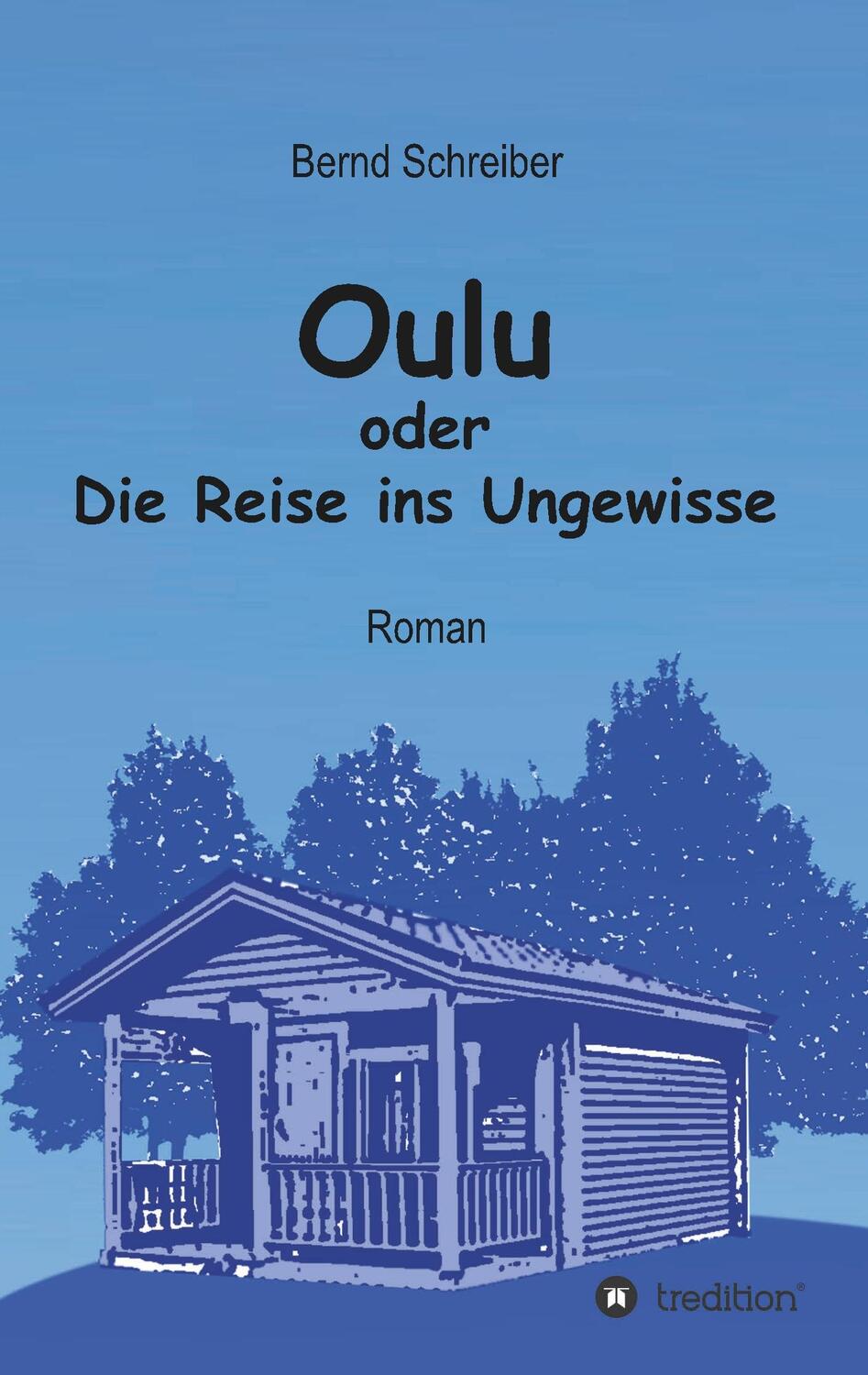 Cover: 9783749717804 | Oulu oder Die Reise ins Ungewisse | Bernd Schreiber | Taschenbuch