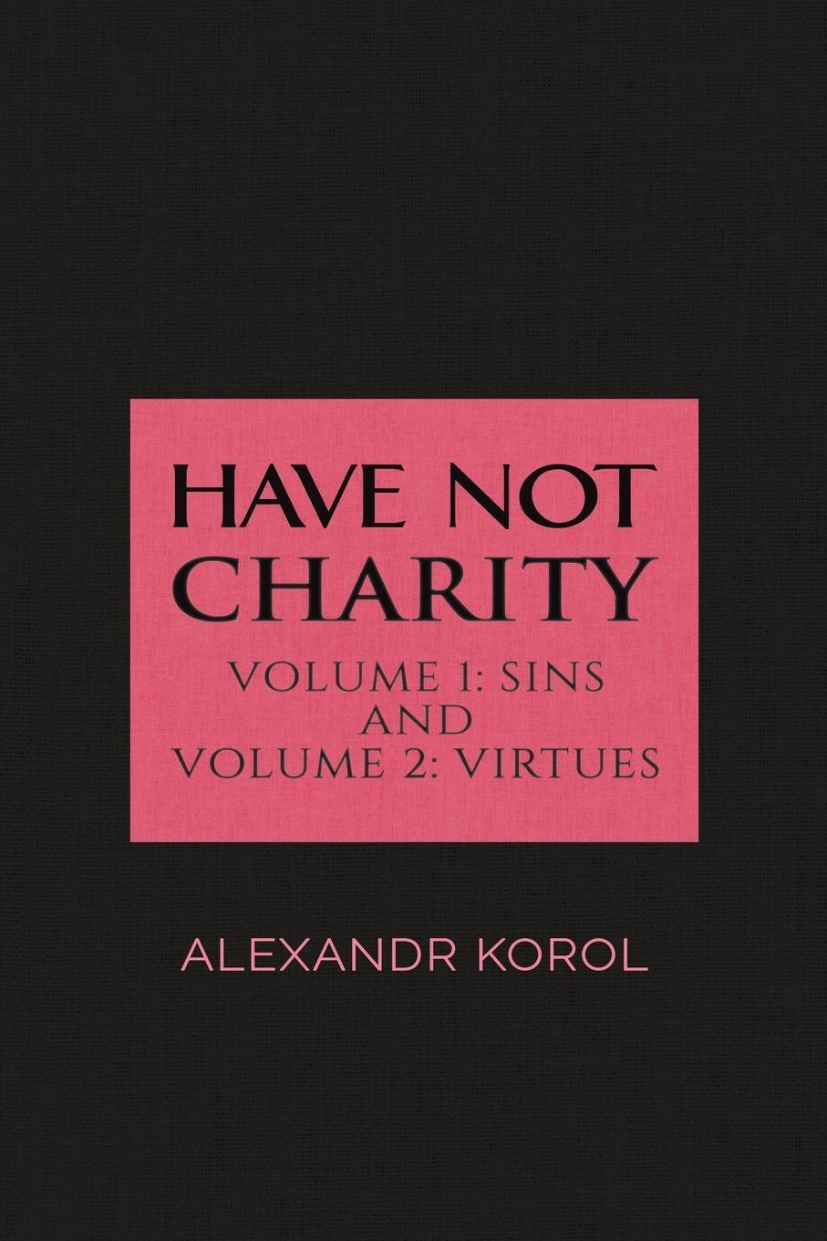 Cover: 9781788785983 | Have Not Charity - Volume 1 | Sins and Volume 2: Virtues | Korol