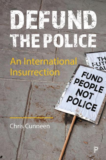 Cover: 9781447361671 | Defund the Police | An International Insurrection | Chris Cunneen