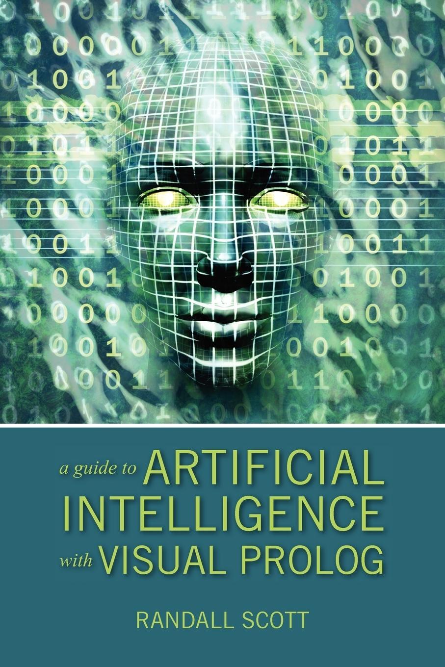 Cover: 9781432749361 | A Guide to Artificial Intelligence with Visual PROLOG | Randall Scott