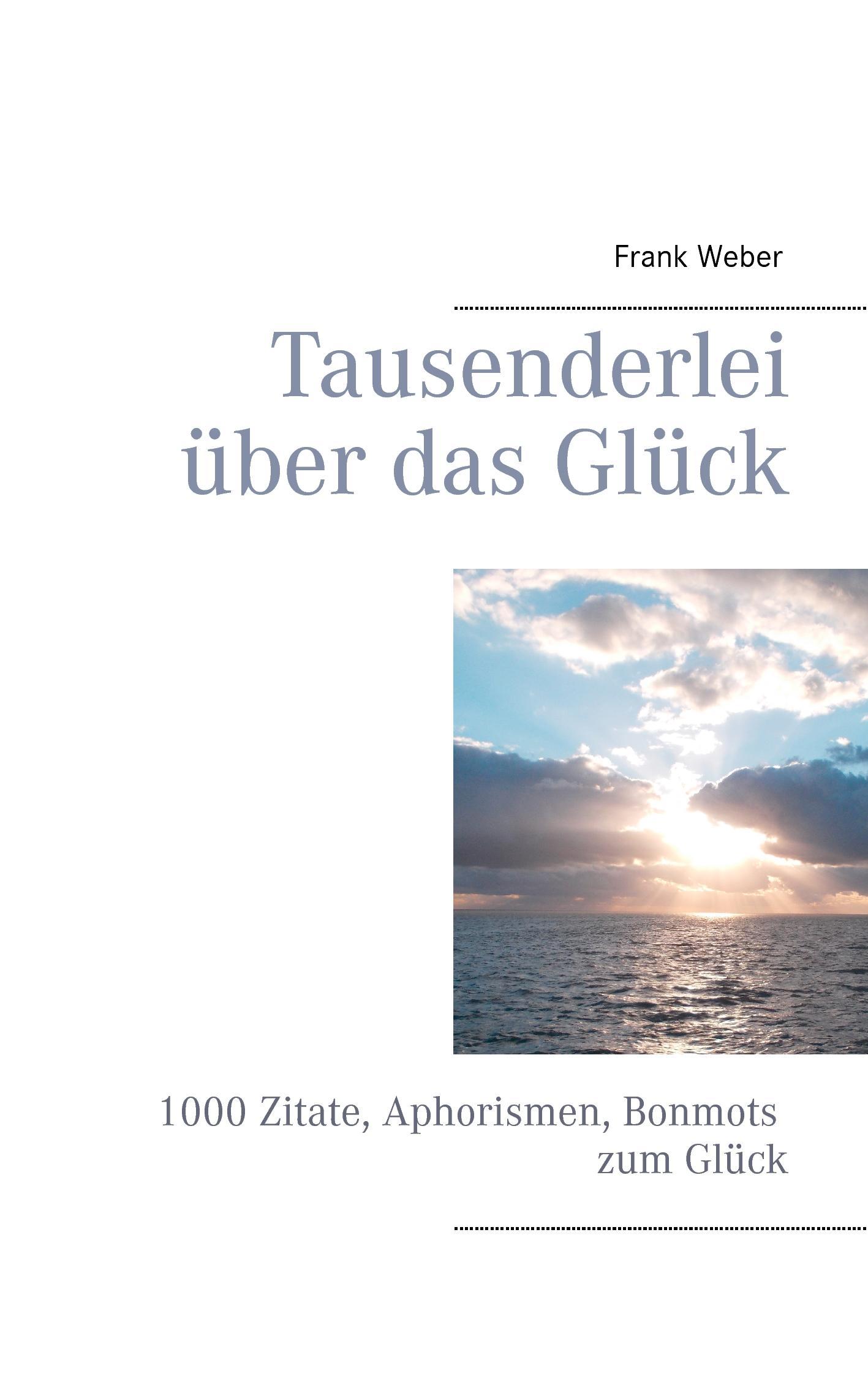 Cover: 9783732255252 | Tausenderlei über das Glück | Frank Weber | Taschenbuch | Paperback