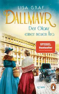 Cover: 9783328107026 | Dallmayr. Der Glanz einer neuen Ära | Lisa Graf | Taschenbuch | 544 S.