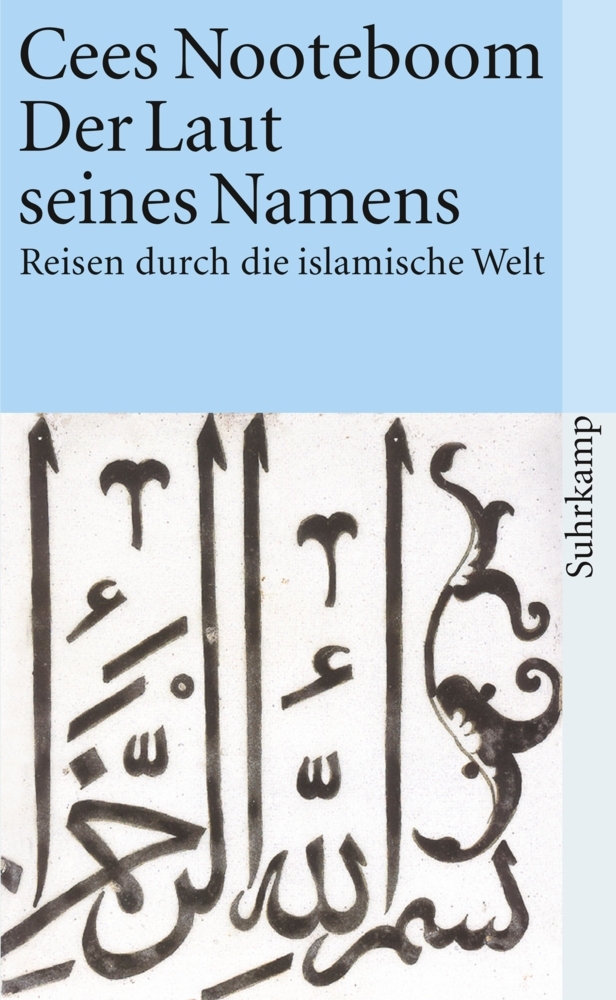 Cover: 9783518456682 | Der Laut seines Namens | Reisen durch die islamische Welt | Nooteboom