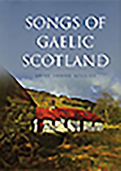 Cover: 9781912476640 | Songs of Gaelic Scotland | Anne Lorne Gillies | Buch | Gebunden | 2019