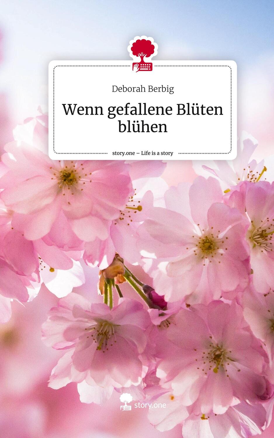 Cover: 9783711568168 | Wenn gefallene Blüten blühen. Life is a Story - story.one | Berbig