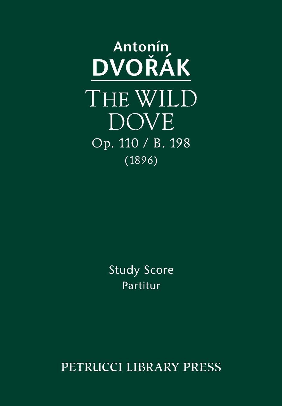 Cover: 9781608741113 | The Wild Dove, Op.110 / B.198 | Study Score | Antonin Dvorak | Buch