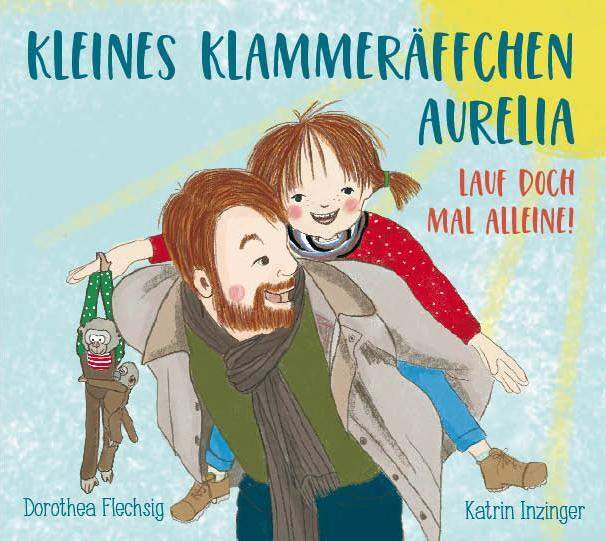 Cover: 9783943030693 | Kleines Klammeräffchen Aurelia! Lauf doch mal alleine! | Flechsig