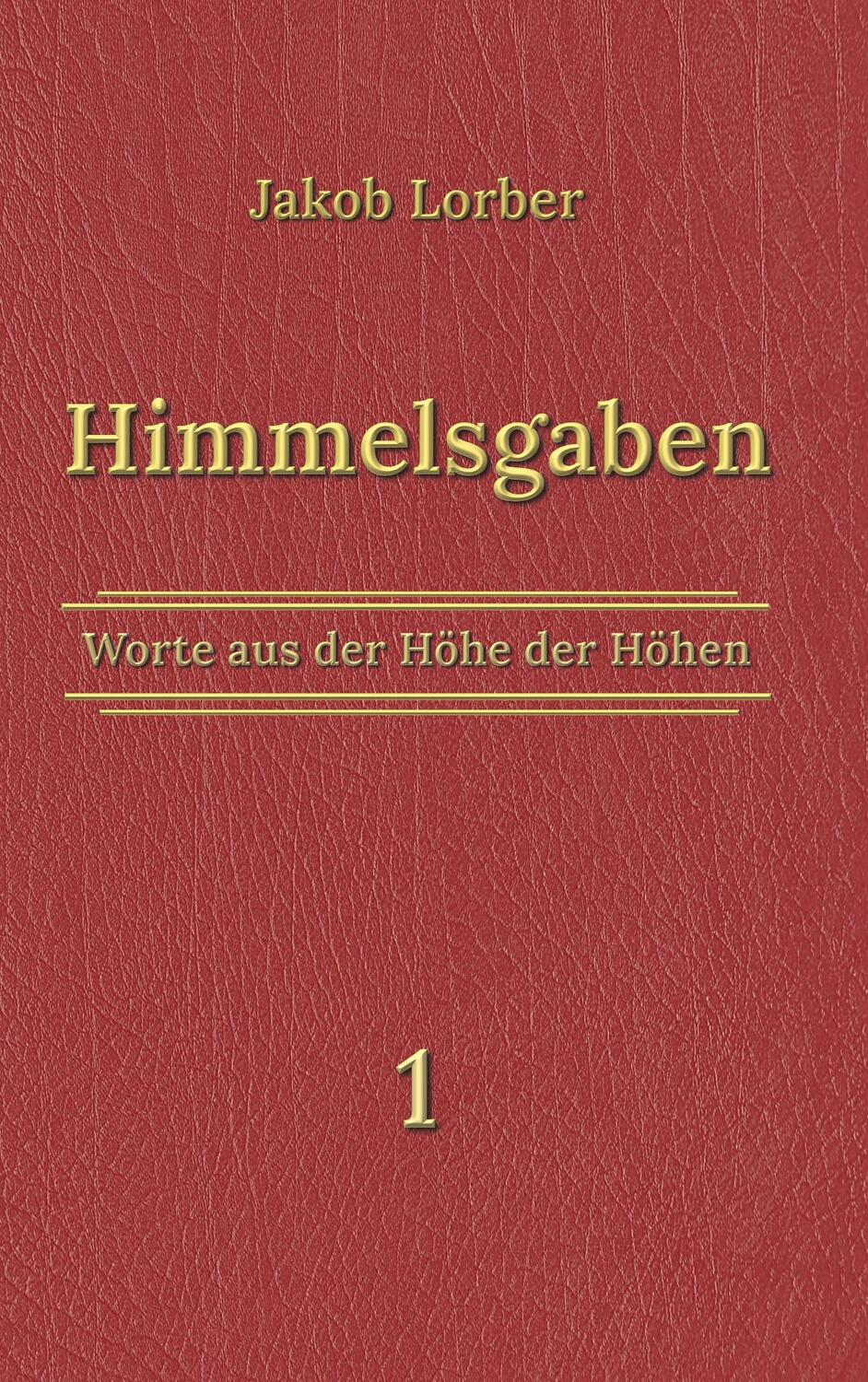 Cover: 9783756200580 | Himmelsgaben Bd. 1 | Jakob Lorber | Taschenbuch | Books on Demand