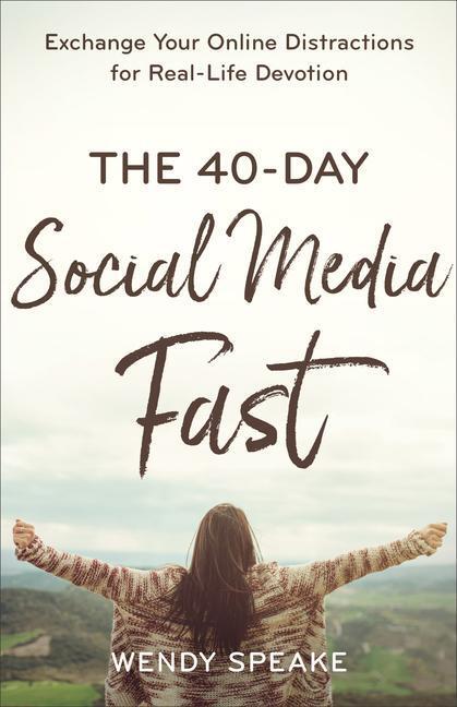 Cover: 9780801094583 | The 40-Day Social Media Fast - Exchange Your Online Distractions...