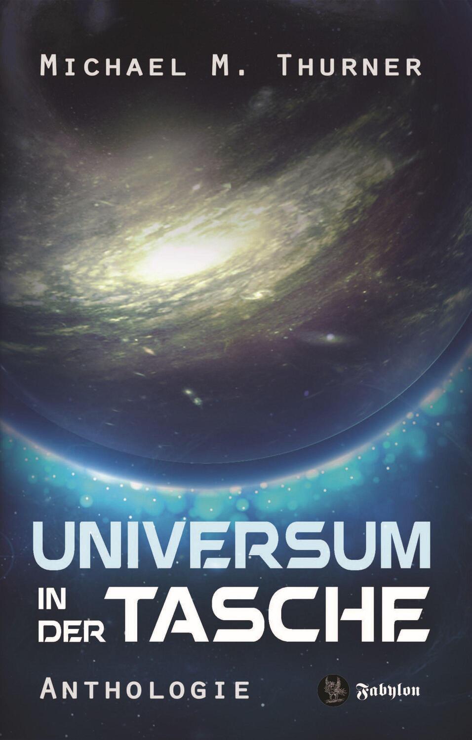 Cover: 9783946773443 | Universum in der Tasche | Anthologie | Michael Marcus Thurner | Buch