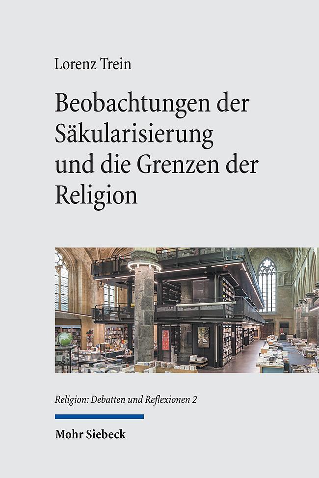 Cover: 9783161621864 | Beobachtungen der Säkularisierung und die Grenzen der Religion | Trein