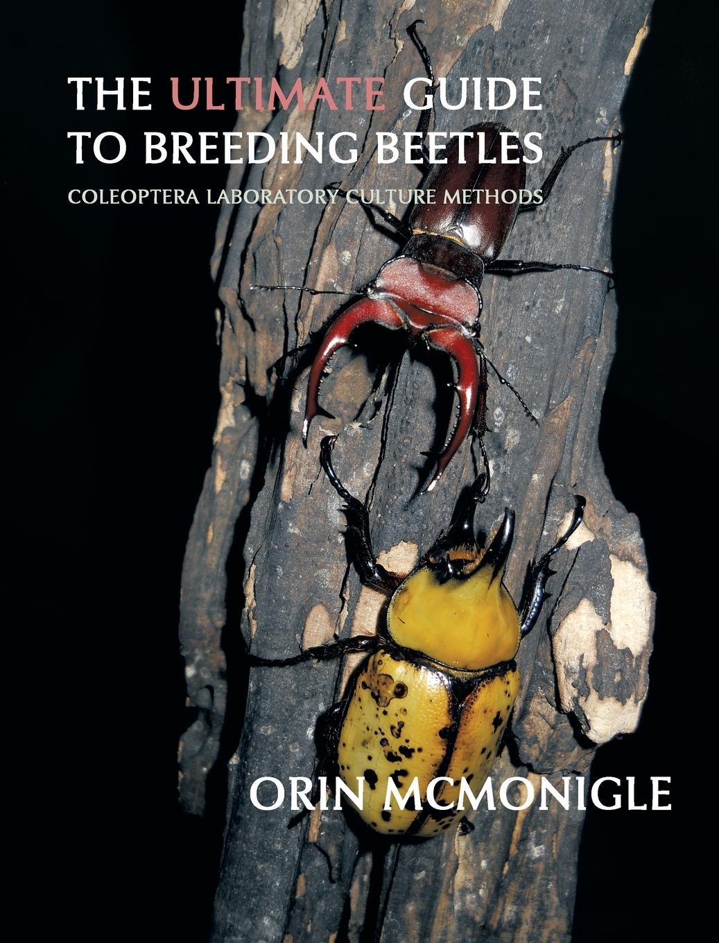 Cover: 9781616461324 | The Ultimate Guide to Breeding Beetles | Orin McMonigle | Buch | 2012