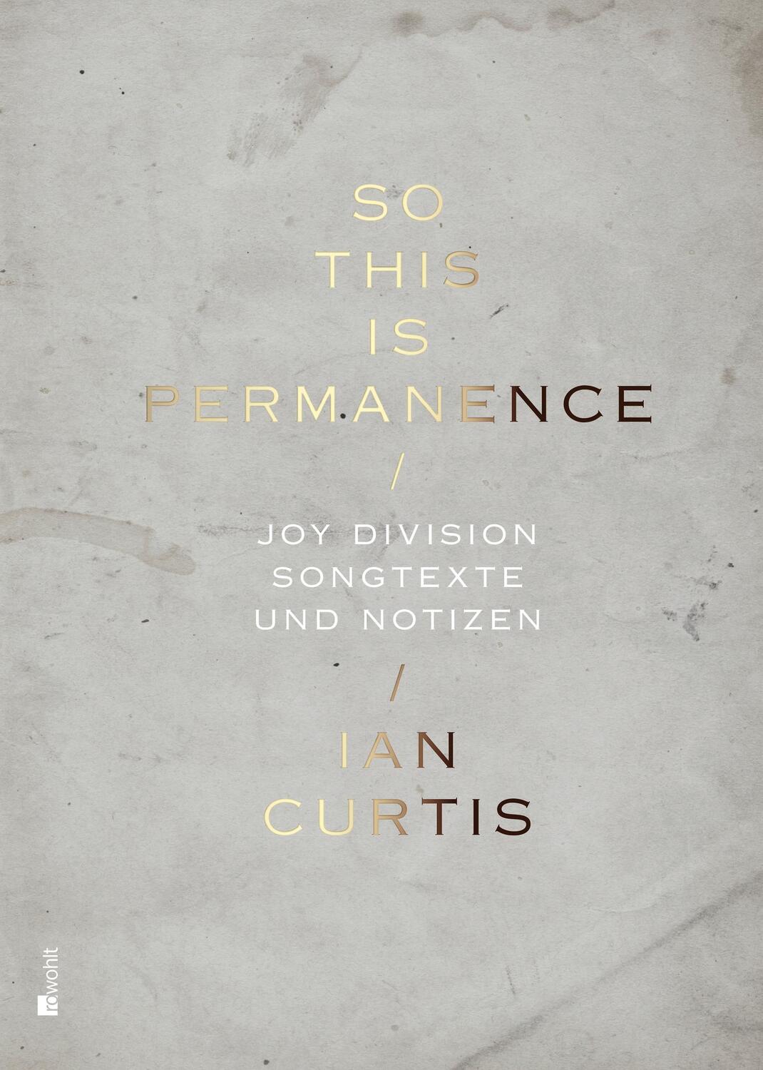 Cover: 9783498008055 | So This Is Permanence | Joy Division - Songtexte und Notizen | Curtis