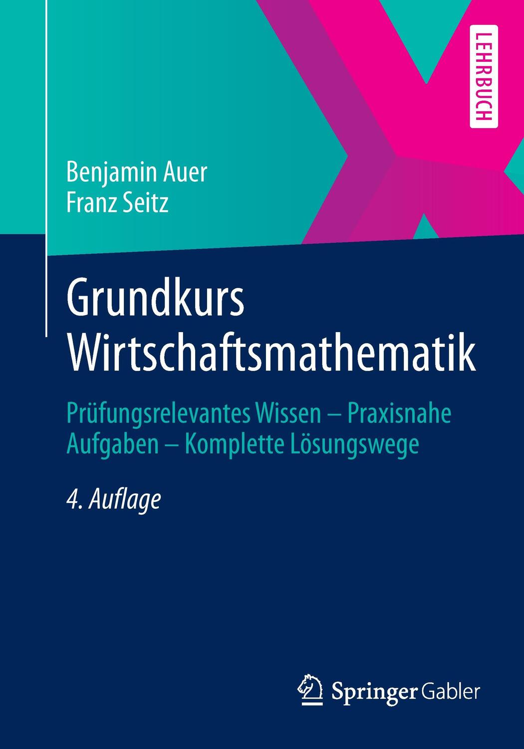 Cover: 9783658027339 | Grundkurs Wirtschaftsmathematik | Benjamin Auer (u. a.) | Taschenbuch