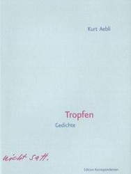 Cover: 9783902951045 | Tropfen | Gedichte | Kurt Aebli | Buch | 120 S. | Deutsch | 2014