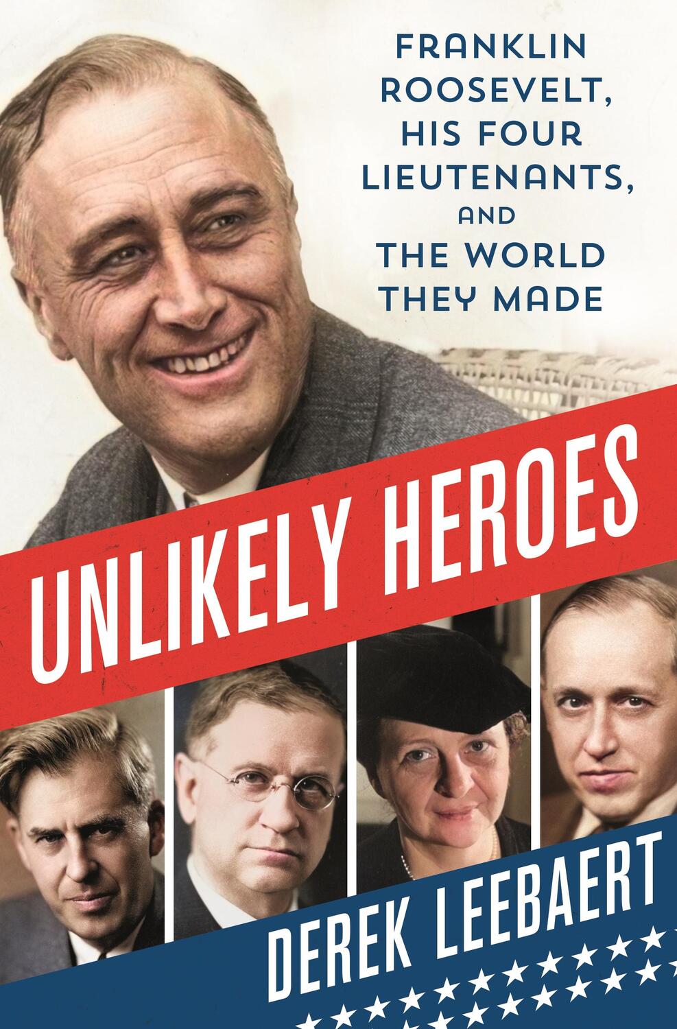 Cover: 9781250274694 | Unlikely Heroes: Franklin Roosevelt, His Four Lieutenants, and the...
