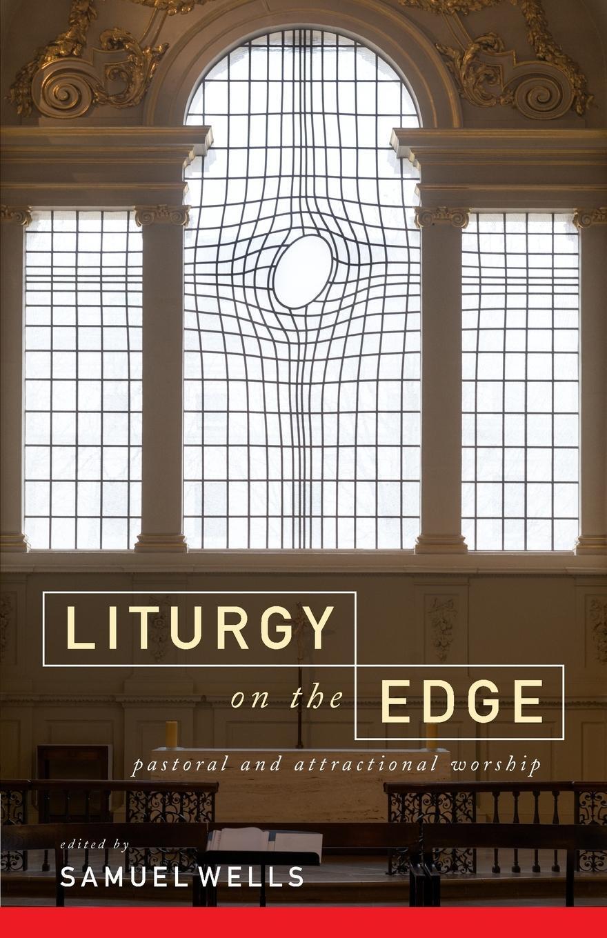 Cover: 9781786220394 | Liturgy on the Edge | Pastoral and attractional worship | Samuel Wells