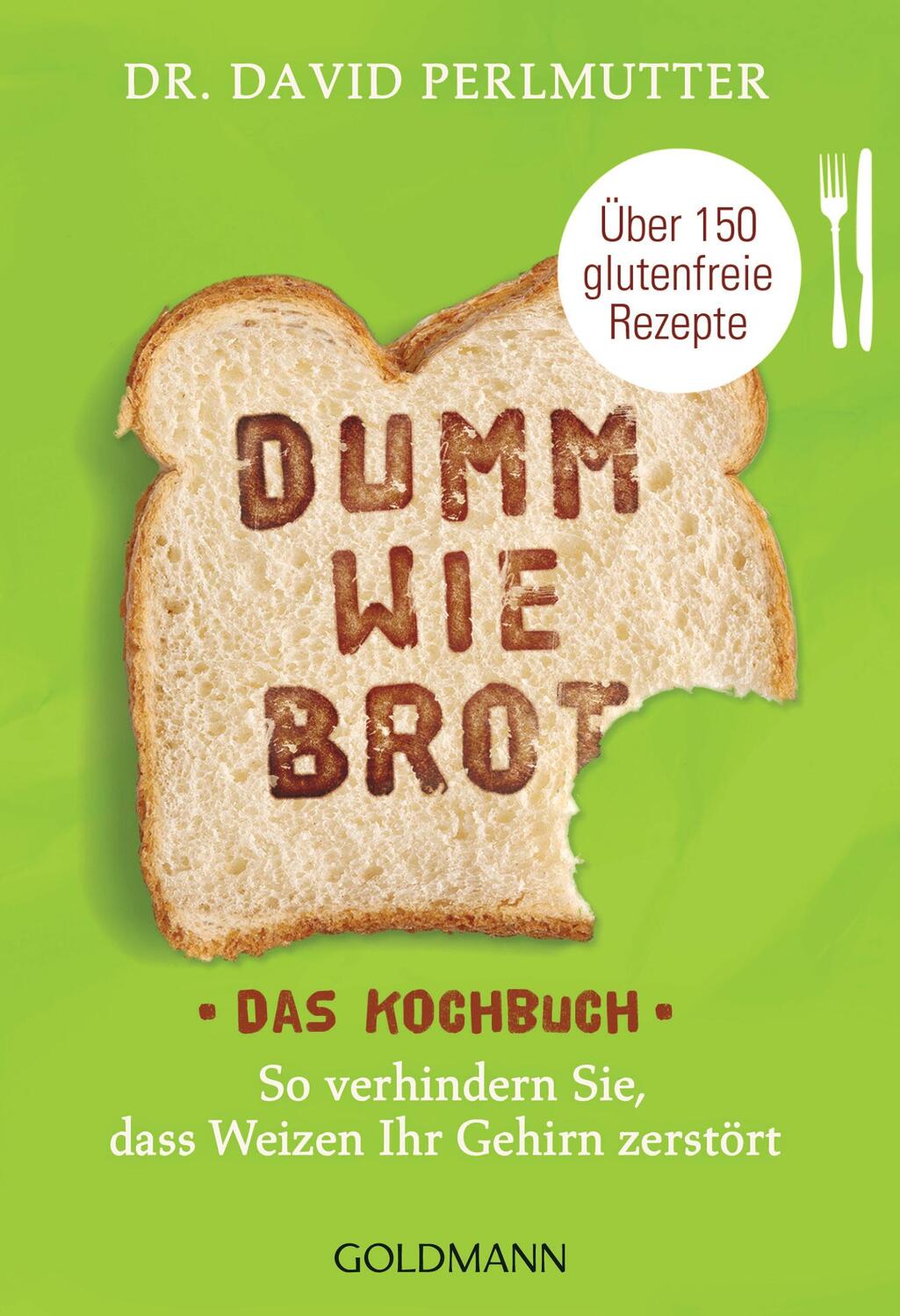 Cover: 9783442176946 | Dumm wie Brot - Das Kochbuch | David Perlmutter | Taschenbuch | 2017