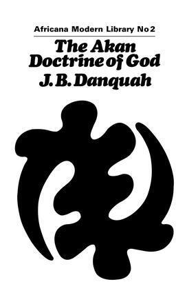 Cover: 9781138966420 | The Akan Doctrine of God | J B Danquah | Taschenbuch | Englisch | 2017