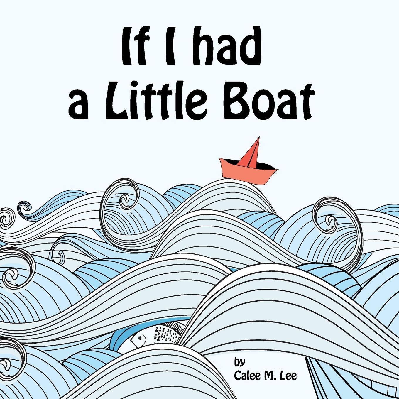 Cover: 9781623950538 | If I had a Little Boat | Calee M. Lee | Taschenbuch | Paperback | 2012