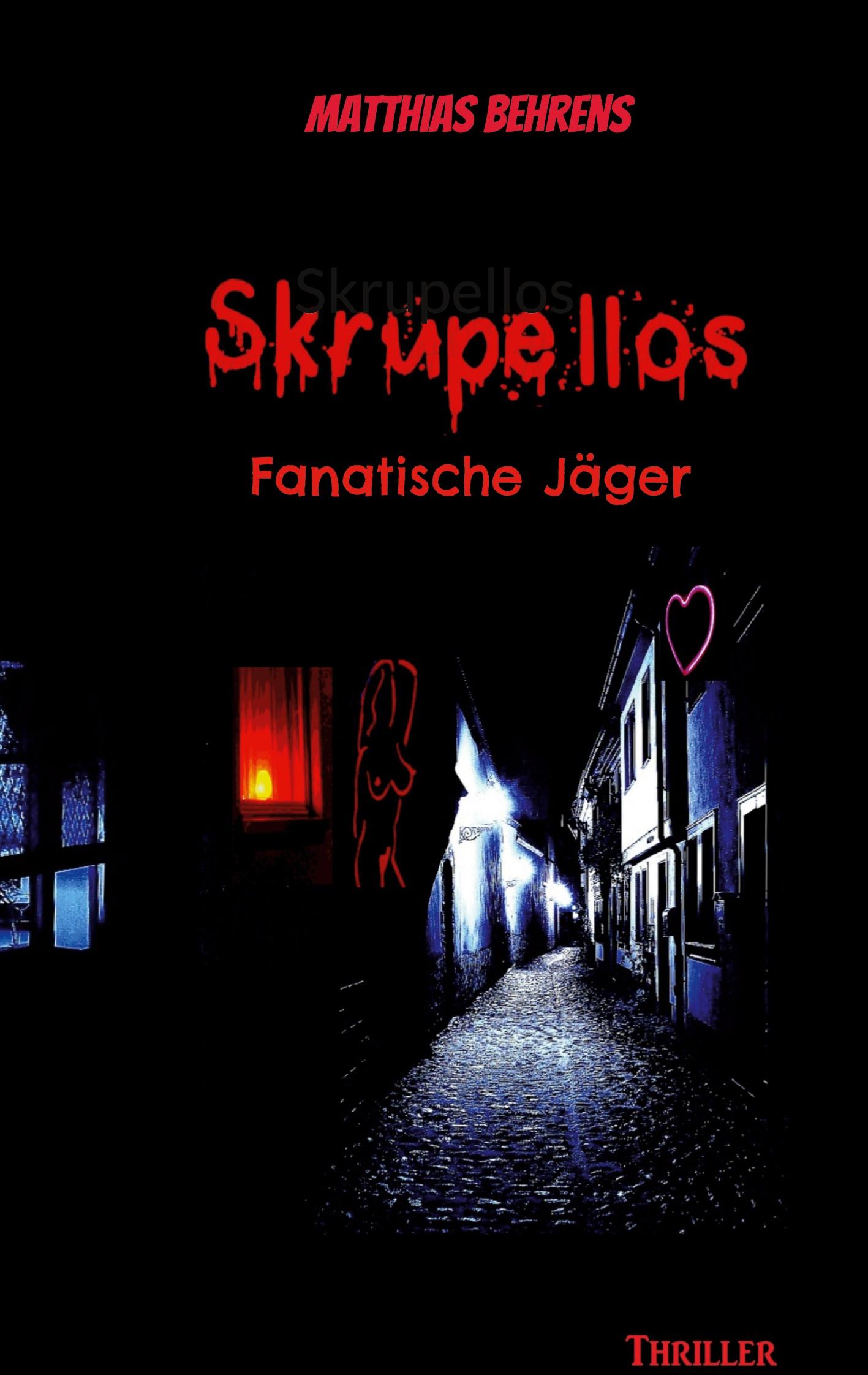 Cover: 9783759750204 | Skrupellos | Fanatische Jäger | Matthias Behrens | Taschenbuch | 2024