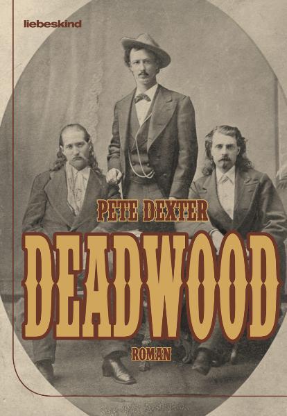 Cover: 9783935890823 | Deadwood | Roman | Pete Dexter | Buch | Deutsch | 2011 | Liebeskind