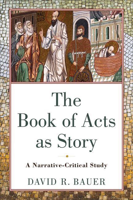 Cover: 9780801098321 | The Book of Acts as Story - A Narrative-Critical Study | Bauer | Buch