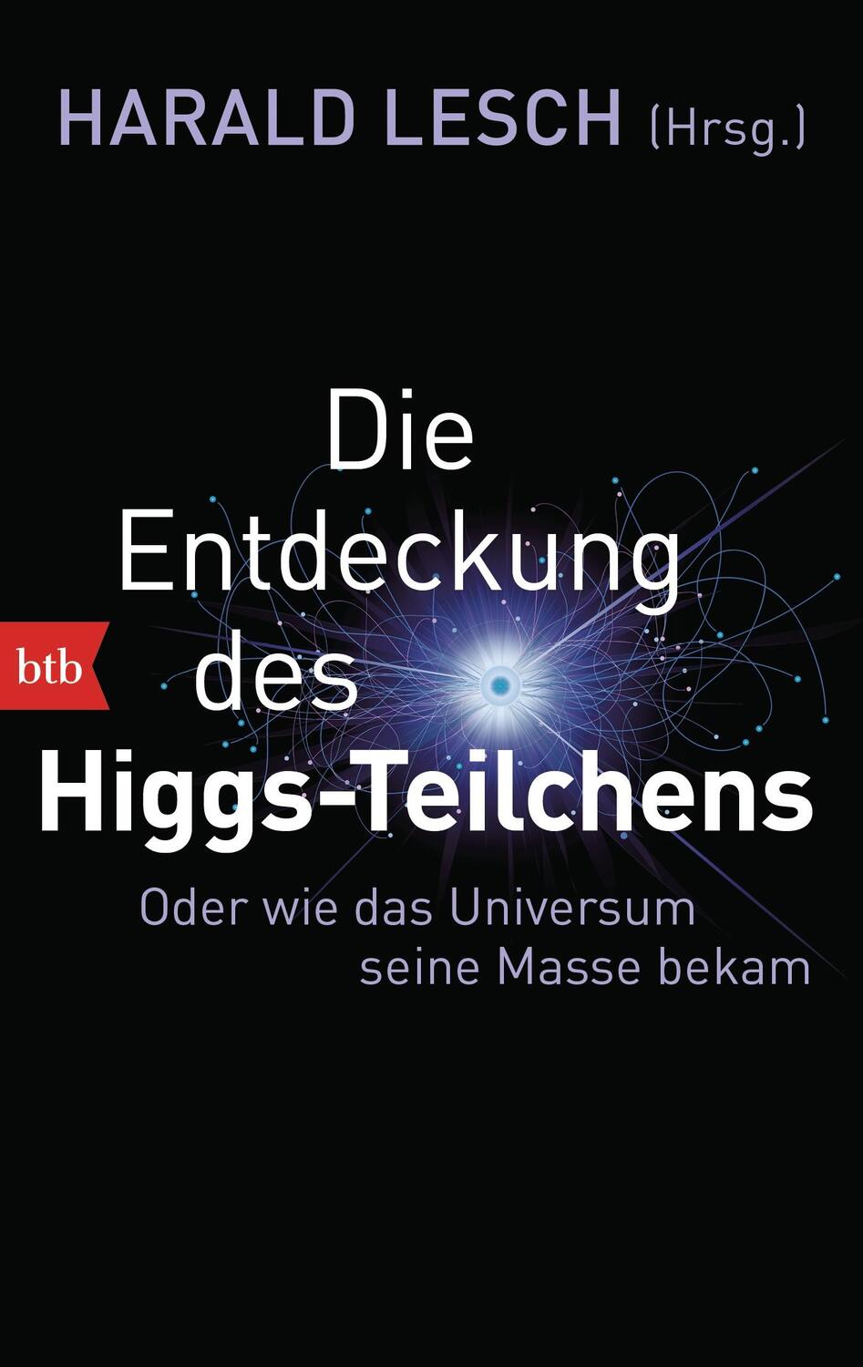 Cover: 9783442749683 | Die Entdeckung des Higgs-Teilchens | Harald Lesch | Taschenbuch | btb