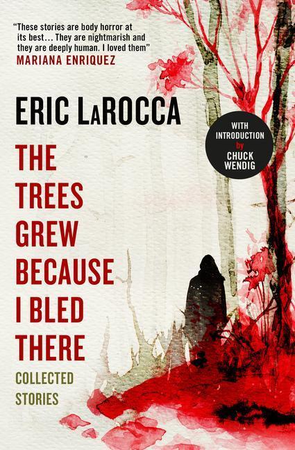 Cover: 9781803363004 | The Trees Grew Because I Bled There: Collected Stories | Eric Larocca