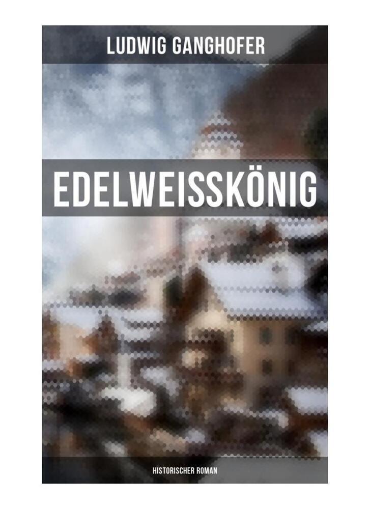 Cover: 9788027261673 | Edelweißkönig: Historischer Roman | Ludwig Ganghofer | Taschenbuch