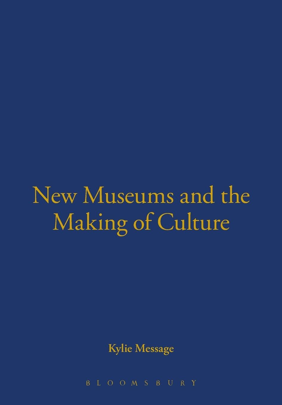 Cover: 9781845204549 | New Museums and the Making of Culture | Kylie Message | Taschenbuch