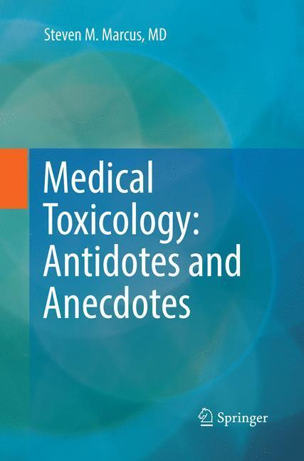 Cover: 9783319845487 | Medical Toxicology: Antidotes and Anecdotes | Steven M. Marcus | Buch
