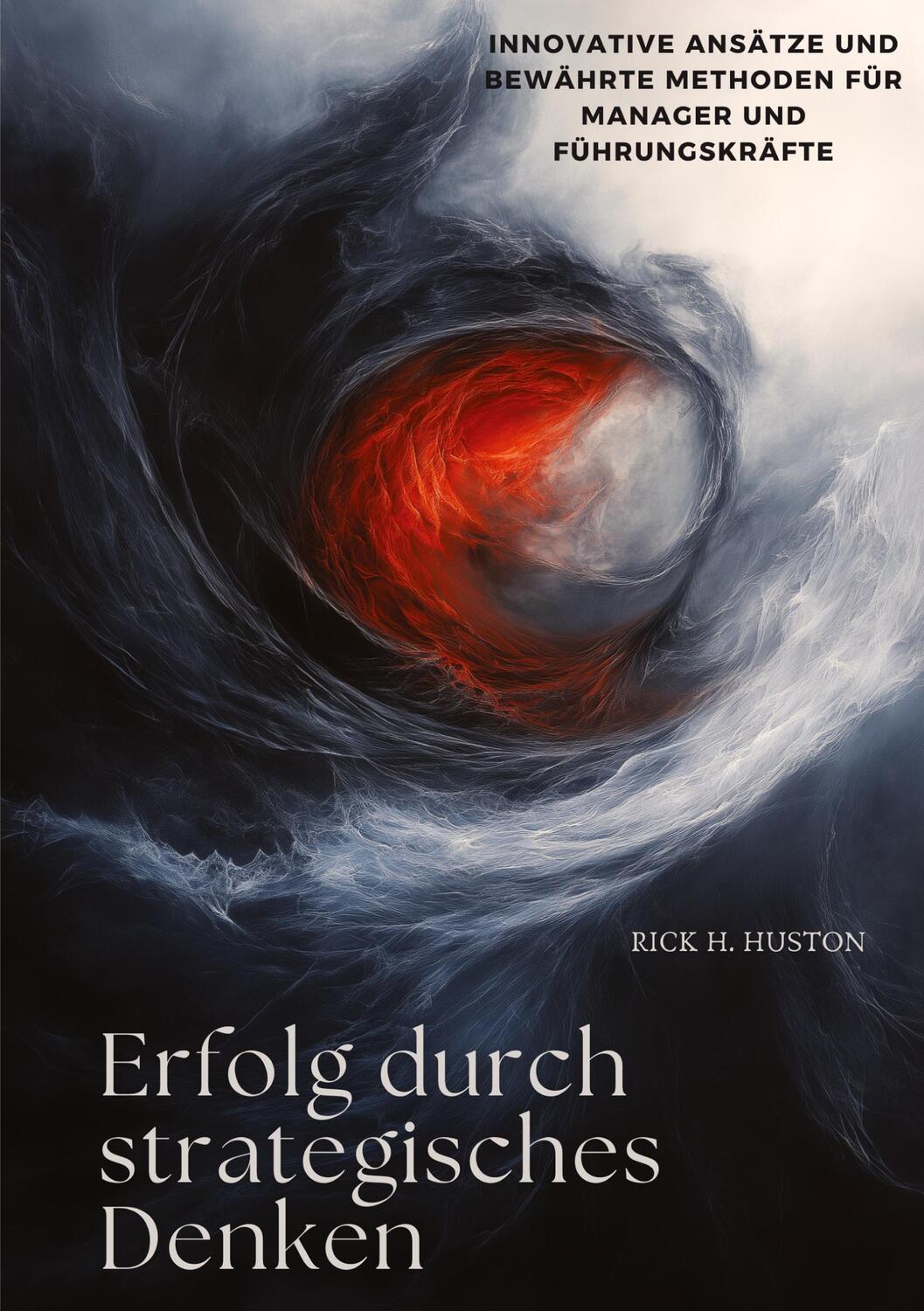 Cover: 9783384320490 | Erfolg durch strategisches Denken | Rick H. Huston | Taschenbuch