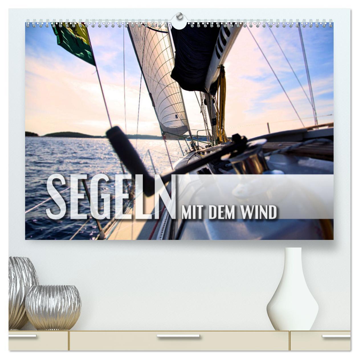 Cover: 9783675777637 | Segeln - mit dem Wind (hochwertiger Premium Wandkalender 2024 DIN...