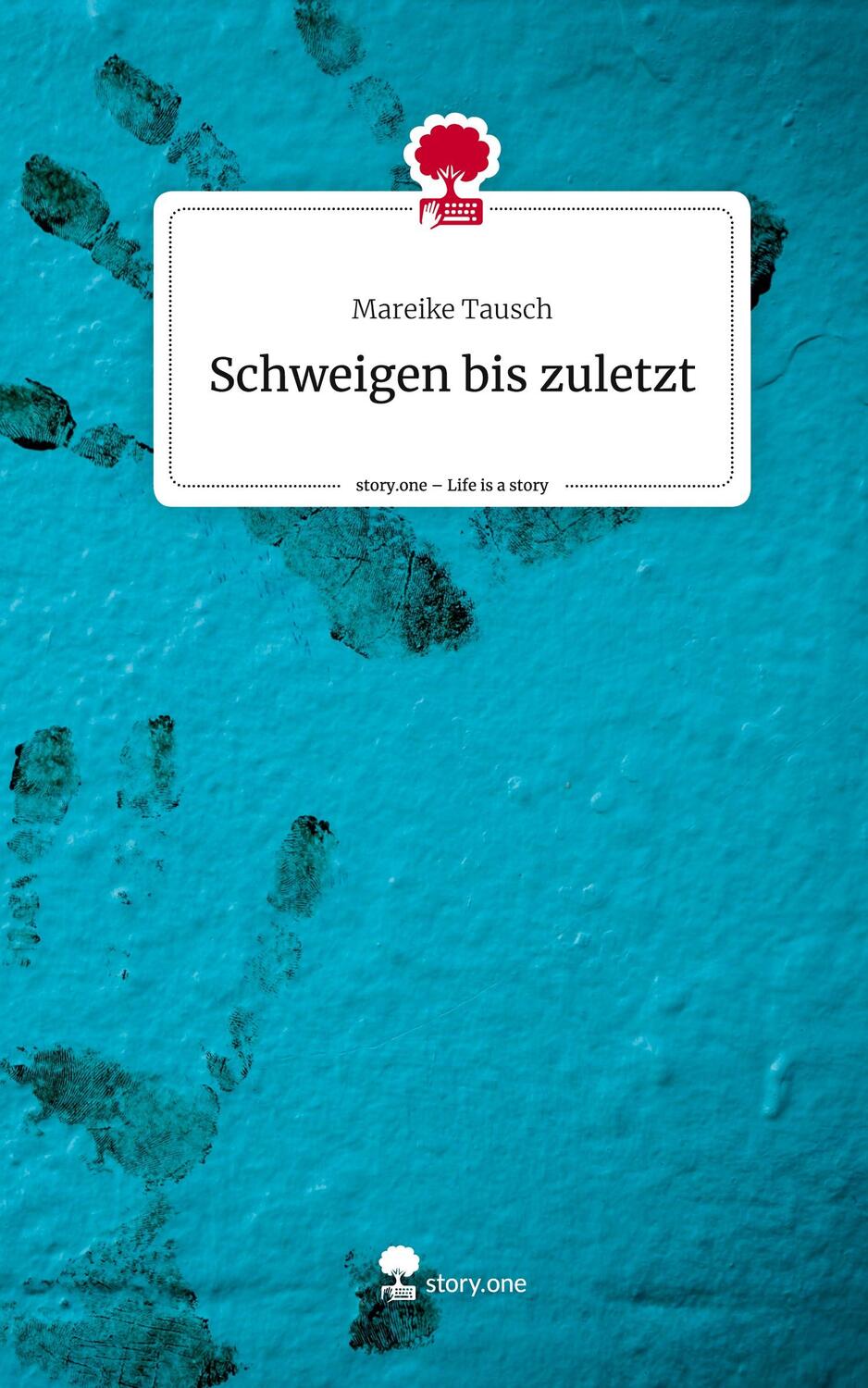 Cover: 9783711515612 | Schweigen bis zuletzt. Life is a Story - story.one | Mareike Tausch