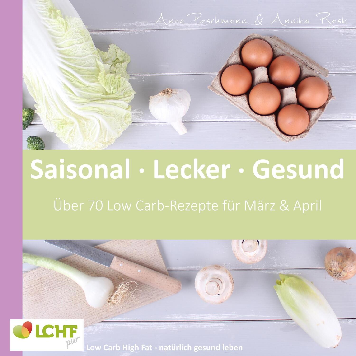 Cover: 9783743134492 | LCHF pur: Saisonal. Lecker. Gesund - März & April | Paschmann | Buch