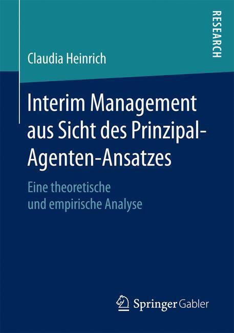 Cover: 9783658184698 | Interim Management aus Sicht des Prinzipal-Agenten-Ansatzes | Heinrich