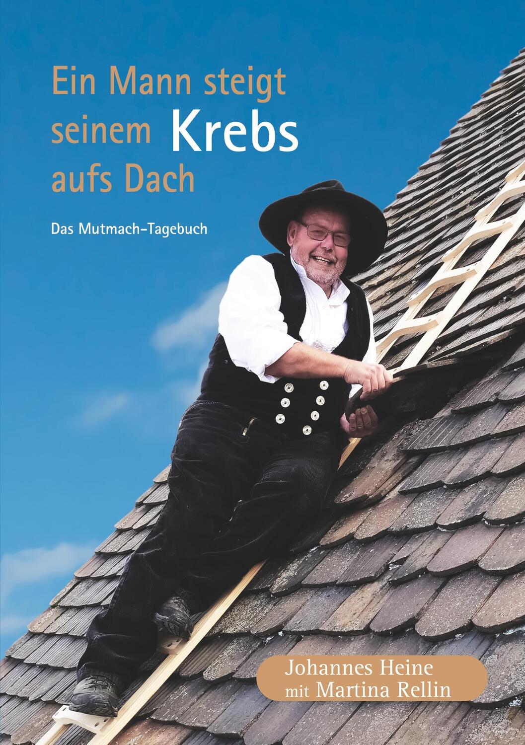 Cover: 9783981479812 | Ein Mann steigt seinem Krebs aufs Dach | Das Mutmach-Tagebuch | Buch