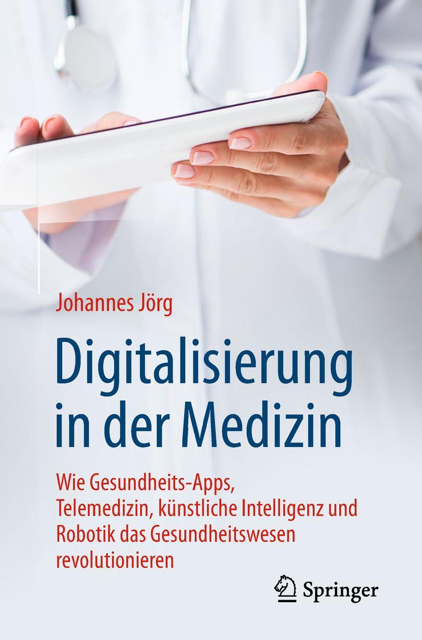 Cover: 9783662577585 | Digitalisierung in der Medizin | Johannes Jörg | Taschenbuch | xv