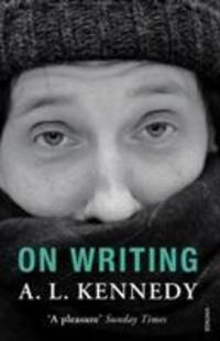 Cover: 9780099575238 | On Writing | A. L. Kennedy | Taschenbuch | 357 S. | Englisch | 2014