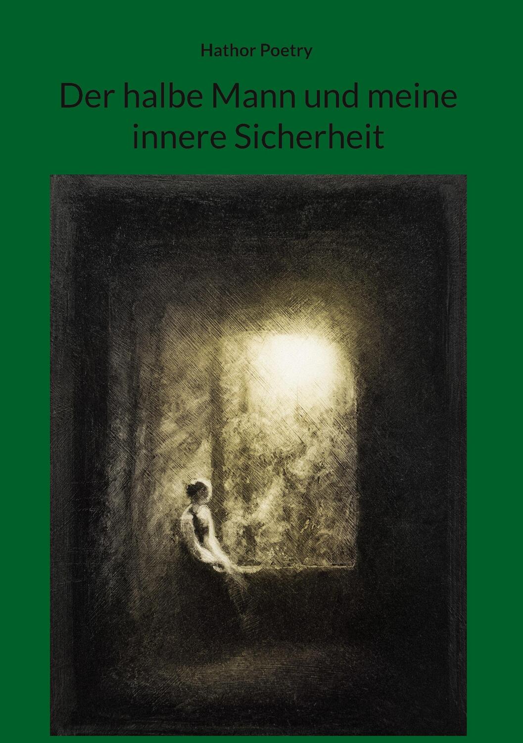 Cover: 9783756884544 | Der halbe Mann und meine innere Sicherheit | Hathor Poetry | Buch
