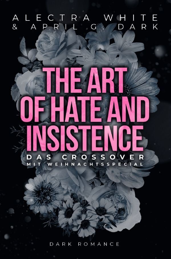 Cover: 9783758445231 | The Art of Hate and Insistence - Das Crossover | April G. Dark (u. a.)