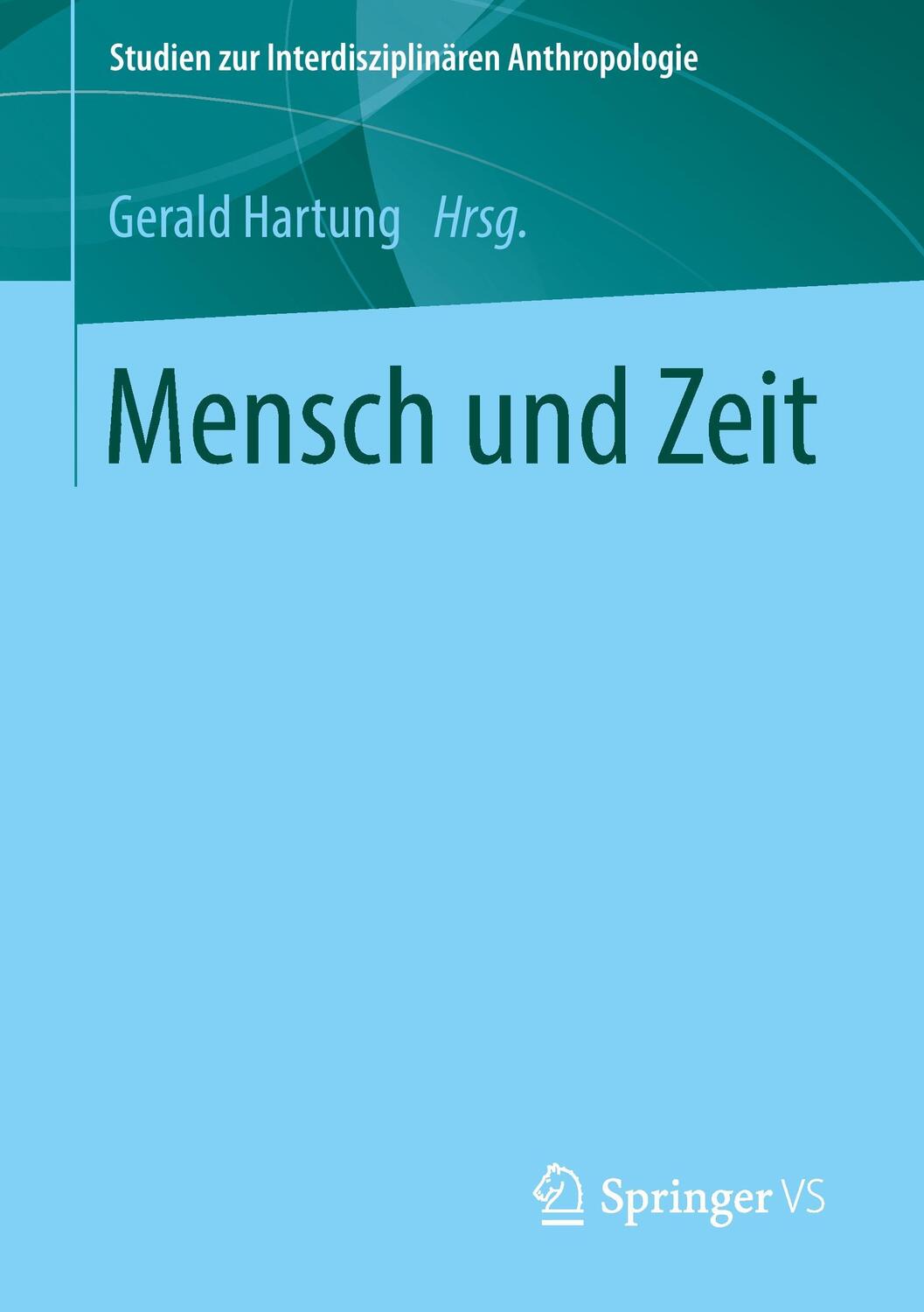 Cover: 9783658053796 | Mensch und Zeit | Gerald Hartung | Taschenbuch | Paperback | VI | 2014